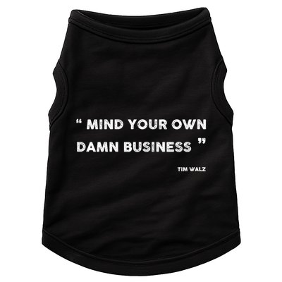Mind Your Own Damn Business Funny Tim Walz  Funny Election Quote Tim Walz Doggie Tank