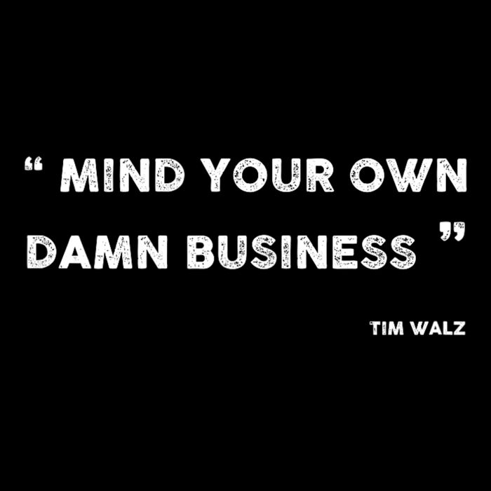 Mind Your Own Damn Business Funny Tim Walz  Funny Election Quote Tim Walz Sustainable Bucket Hat