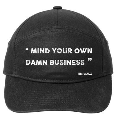 Mind Your Own Damn Business Funny Tim Walz  Funny Election Quote Tim Walz 7-Panel Snapback Hat