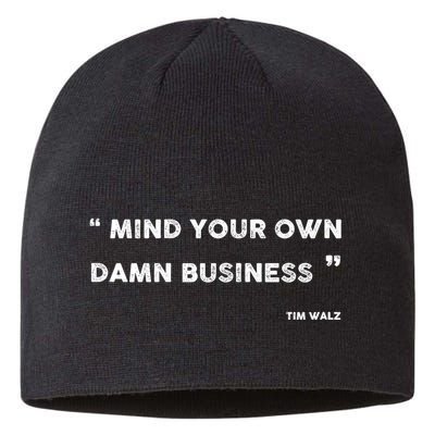 Mind Your Own Damn Business Funny Tim Walz  Funny Election Quote Tim Walz Sustainable Beanie