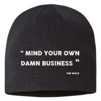Mind Your Own Damn Business Funny Tim Walz  Funny Election Quote Tim Walz Sustainable Beanie