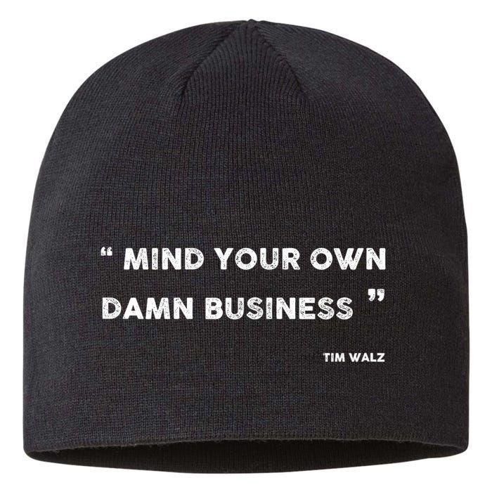 Mind Your Own Damn Business Funny Tim Walz  Funny Election Quote Tim Walz Sustainable Beanie