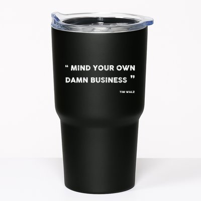 Mind Your Own Damn Business Funny Tim Walz  Funny Election Quote Tim Walz Tumbler