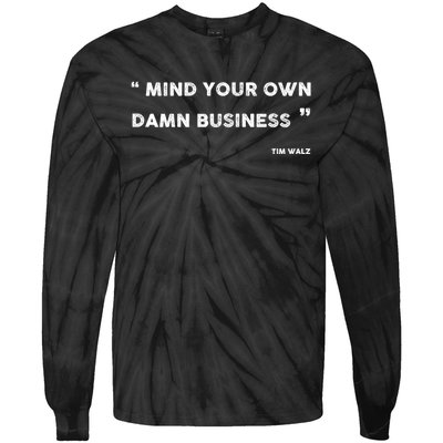 Mind Your Own Damn Business Funny Tim Walz  Funny Election Quote Tim Walz Tie-Dye Long Sleeve Shirt