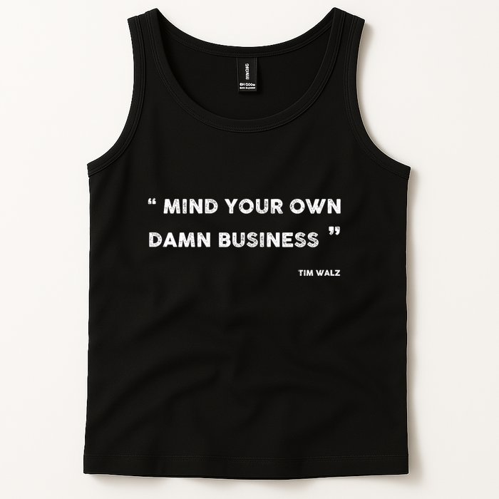 Mind Your Own Damn Business Funny Tim Walz  Funny Election Quote Tim Walz Tank Top