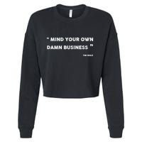 Mind Your Own Damn Business Funny Tim Walz  Funny Election Quote Tim Walz Cropped Pullover Crew