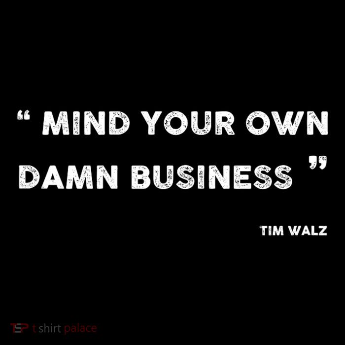 Mind Your Own Damn Business Funny Tim Walz  Funny Election Quote Tim Walz Women's V-Neck T-Shirt