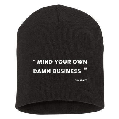 Mind Your Own Damn Business Funny Tim Walz  Funny Election Quote Tim Walz Short Acrylic Beanie