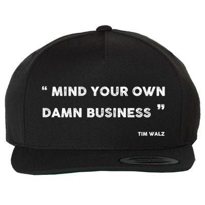 Mind Your Own Damn Business Funny Tim Walz  Funny Election Quote Tim Walz Wool Snapback Cap