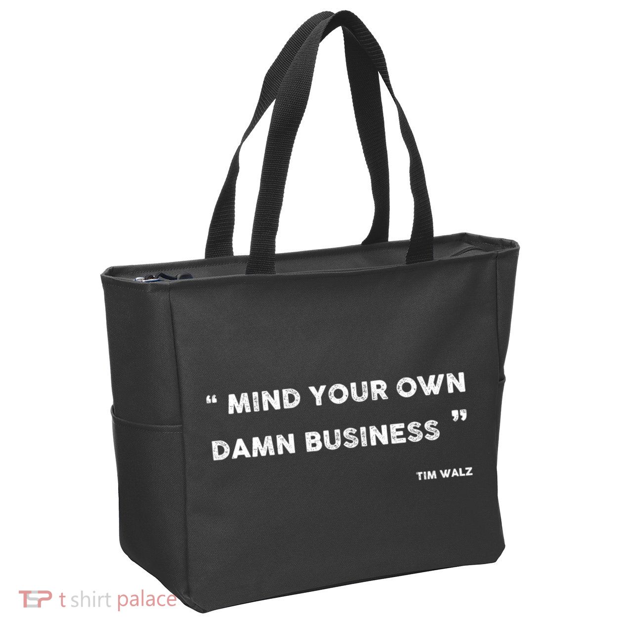 Mind Your Own Damn Business Funny Tim Walz  Funny Election Quote Tim Walz Zip Tote Bag