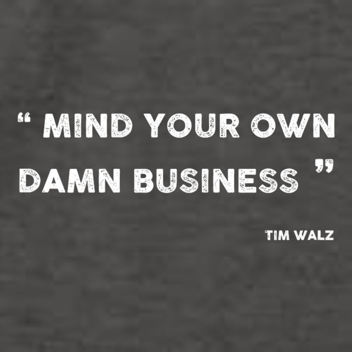 Mind Your Own Damn Business Funny Tim Walz  Funny Election Quote Tim Walz Vector Backpack