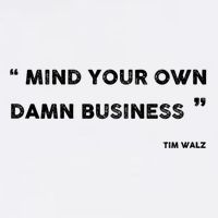 Mind Your Own Damn Business Funny Tim Walz  Funny Election Quote Tim Walz Garment-Dyed Sweatshirt