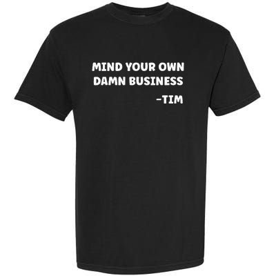 Mind Your Own Damn Business Harris Walz 2024 Garment-Dyed Heavyweight T-Shirt