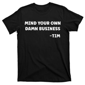 Mind Your Own Damn Business Harris Walz 2024 T-Shirt