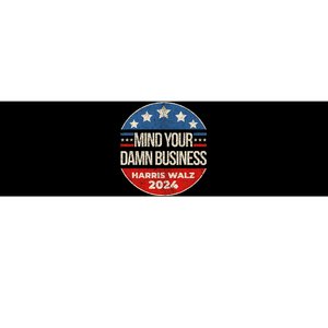 Mind Your Own Damn Business Harris Waltz 2024 Kamala Walz Bumper Sticker