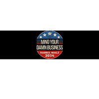 Mind Your Own Damn Business Harris Waltz 2024 Kamala Walz Bumper Sticker