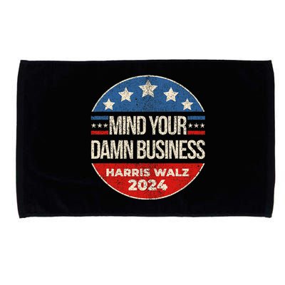 Mind Your Own Damn Business Harris Waltz 2024 Kamala Walz Microfiber Hand Towel