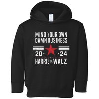 Mind Your Own Damn Business Kamala Harris Tim Walz 2024 Toddler Hoodie