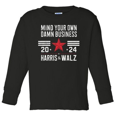 Mind Your Own Damn Business Kamala Harris Tim Walz 2024 Toddler Long Sleeve Shirt