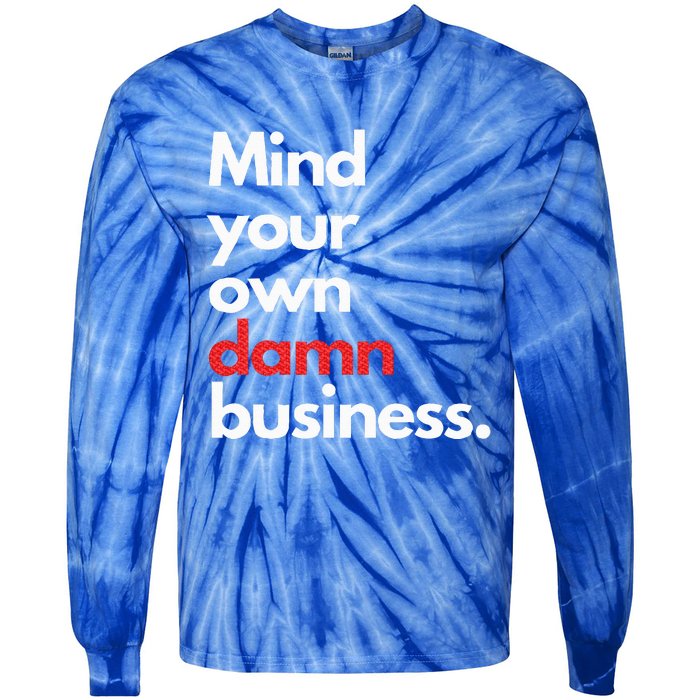 Mind Your Own Damn Business Harris Walz 2024 Tie-Dye Long Sleeve Shirt