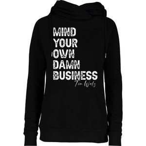 Mind Your Own Damn Business Kamala Harris Tim Walz President Womens Funnel Neck Pullover Hood