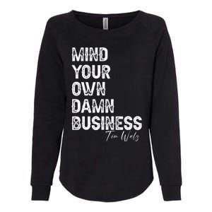 Mind Your Own Damn Business Kamala Harris Tim Walz President Womens California Wash Sweatshirt