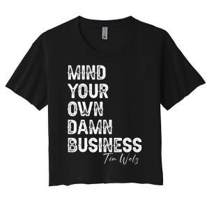 Mind Your Own Damn Business Kamala Harris Tim Walz President Women's Crop Top Tee