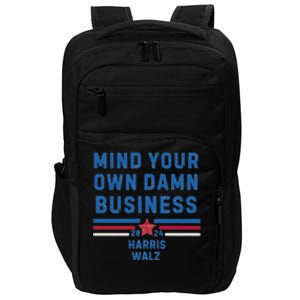 Mind Your Own Damn Business Harris Walz 2024 Election Impact Tech Backpack