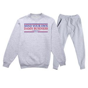 Mind Your Own Damn Business Kamala Harris Tim Walz Premium Crewneck Sweatsuit Set