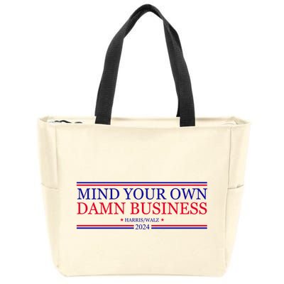 Mind Your Own Damn Business Kamala Harris Tim Walz Zip Tote Bag