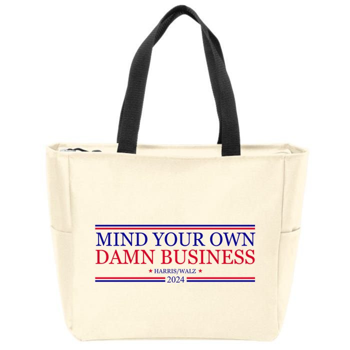 Mind Your Own Damn Business Kamala Harris Tim Walz Zip Tote Bag