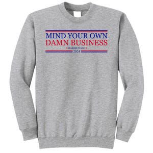 Mind Your Own Damn Business Kamala Harris Tim Walz Tall Sweatshirt