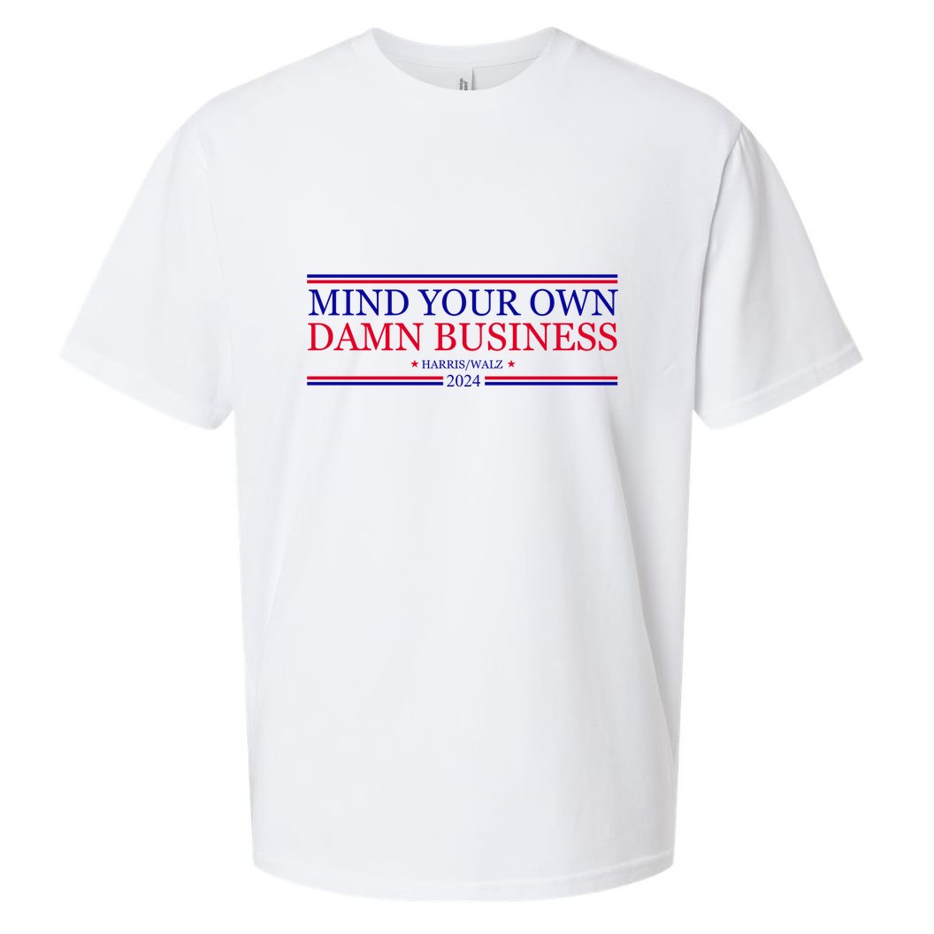 Mind Your Own Damn Business Kamala Harris Tim Walz Sueded Cloud Jersey T-Shirt