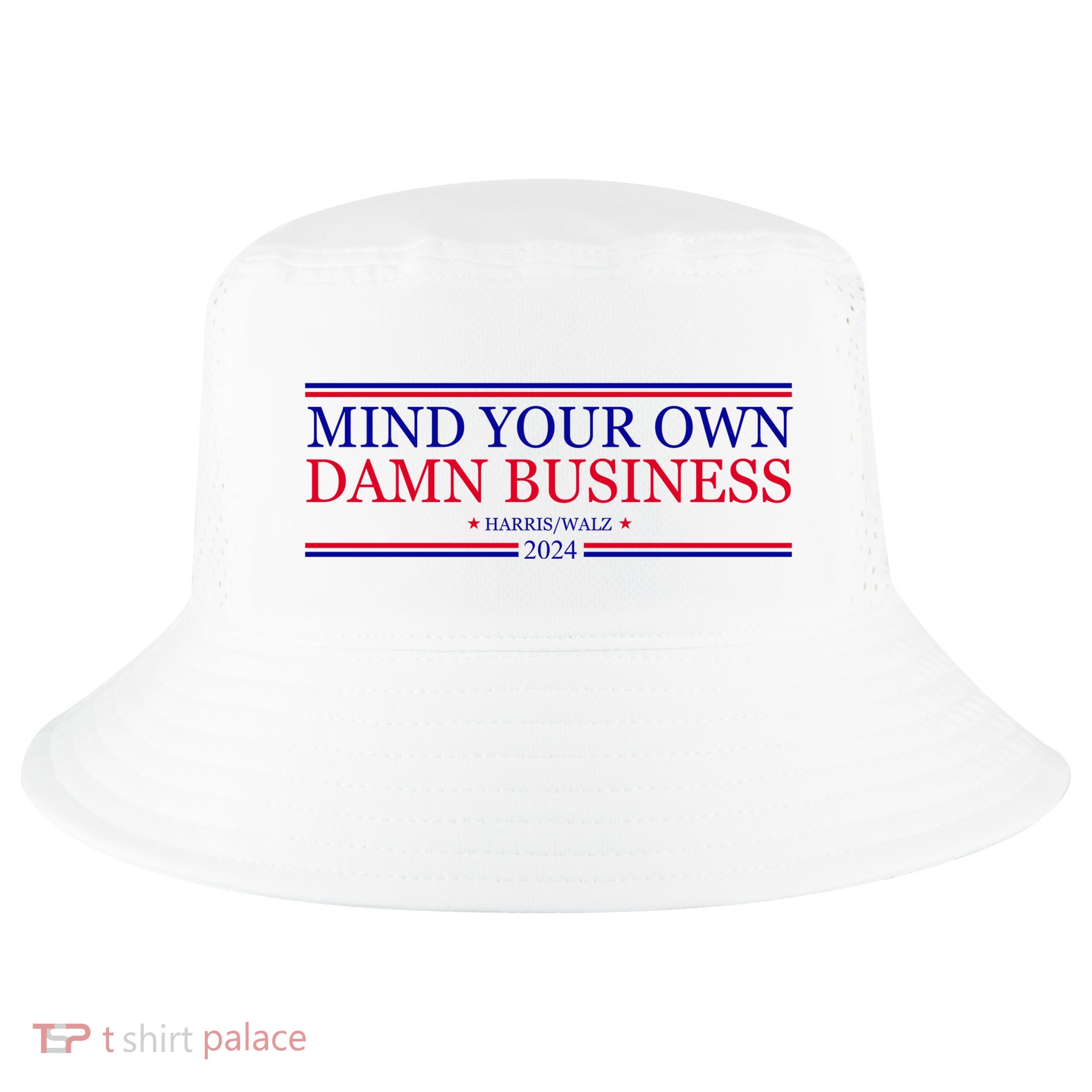 Mind Your Own Damn Business Kamala Harris Tim Walz Cool Comfort Performance Bucket Hat