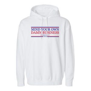 Mind Your Own Damn Business Kamala Harris Tim Walz Garment-Dyed Fleece Hoodie