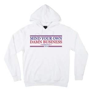 Mind Your Own Damn Business Kamala Harris Tim Walz Hoodie