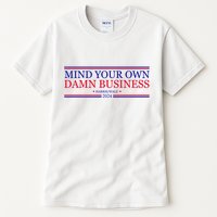 Mind Your Own Damn Business Kamala Harris Tim Walz Tall T-Shirt