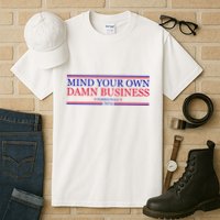 Mind Your Own Damn Business Kamala Harris Tim Walz Tall T-Shirt