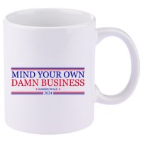 Mind Your Own Damn Business Kamala Harris Tim Walz 11oz C Handle Ceramic Mug