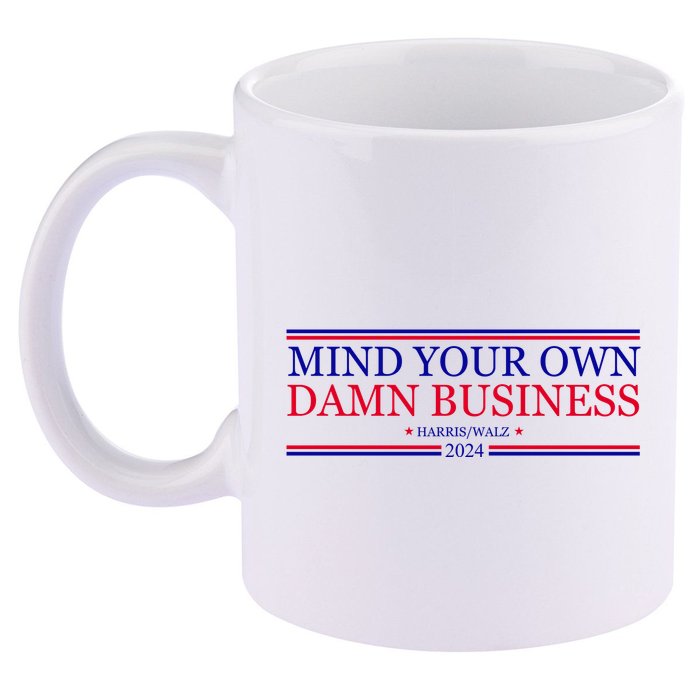Mind Your Own Damn Business Kamala Harris Tim Walz 11oz C Handle Ceramic Mug
