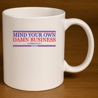 Mind Your Own Damn Business Kamala Harris Tim Walz 11oz C Handle Ceramic Mug
