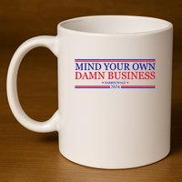 Mind Your Own Damn Business Kamala Harris Tim Walz 11oz C Handle Ceramic Mug