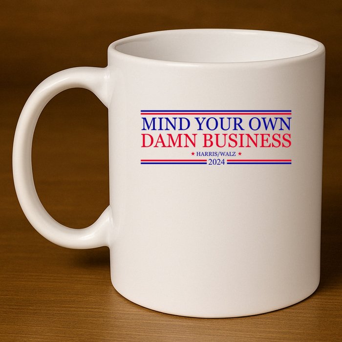 Mind Your Own Damn Business Kamala Harris Tim Walz 11oz C Handle Ceramic Mug