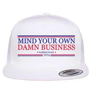 Mind Your Own Damn Business Kamala Harris Tim Walz Flat Bill Trucker Hat