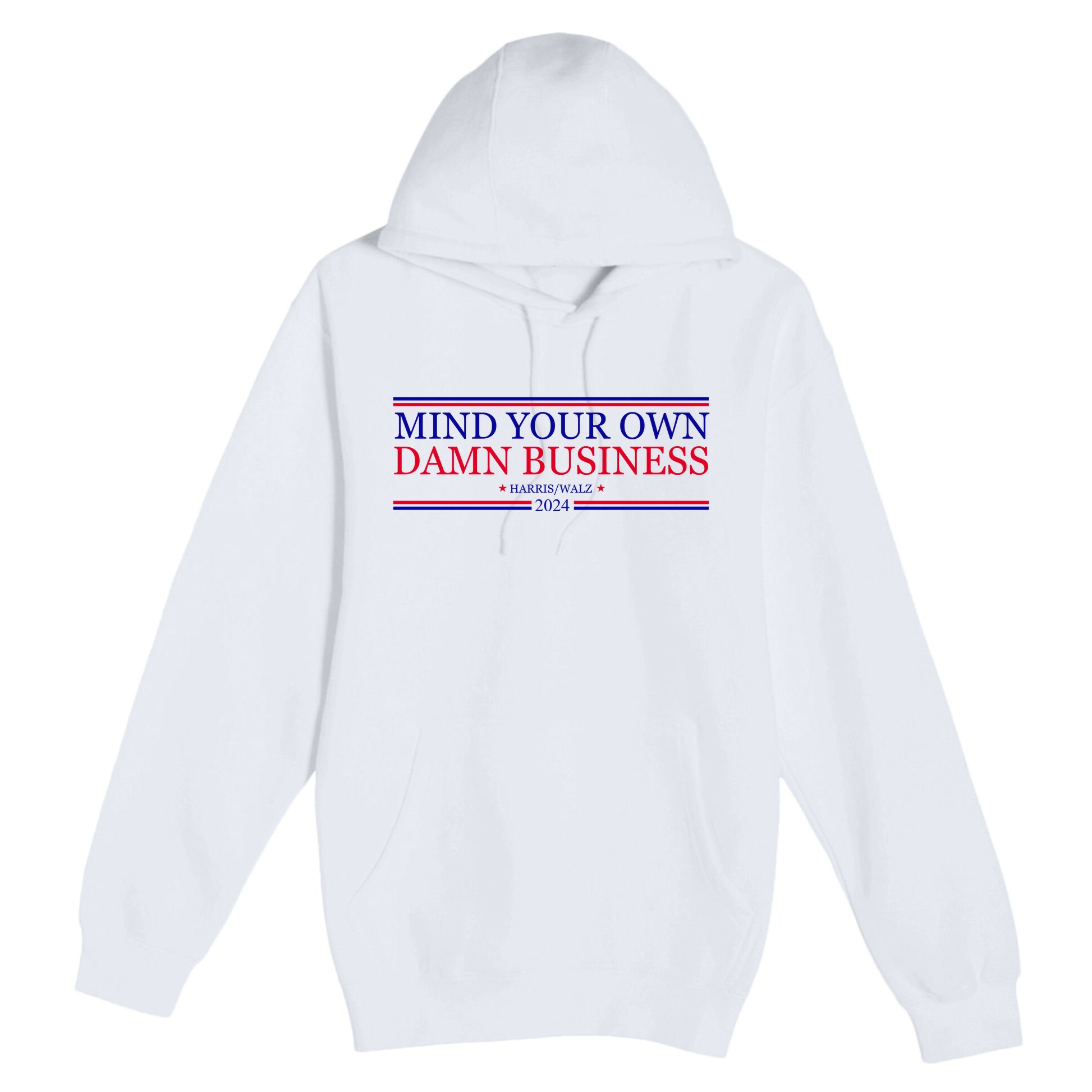 Mind Your Own Damn Business Kamala Harris Tim Walz Premium Pullover Hoodie