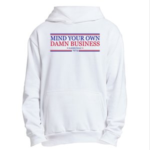 Mind Your Own Damn Business Kamala Harris Tim Walz Urban Pullover Hoodie