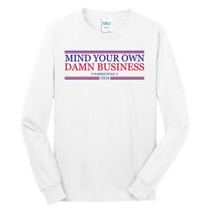 Mind Your Own Damn Business Kamala Harris Tim Walz Tall Long Sleeve T-Shirt