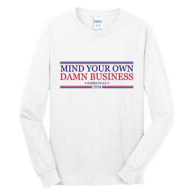 Mind Your Own Damn Business Kamala Harris Tim Walz Tall Long Sleeve T-Shirt