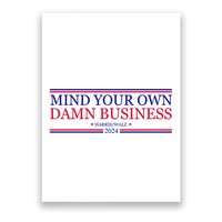 Mind Your Own Damn Business Kamala Harris Tim Walz Poster