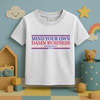 Mind Your Own Damn Business Kamala Harris Tim Walz Toddler T-Shirt